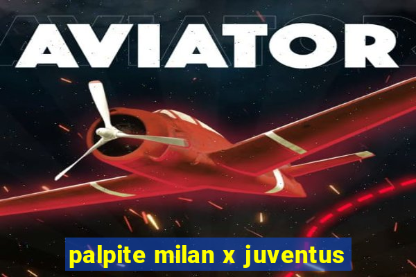 palpite milan x juventus